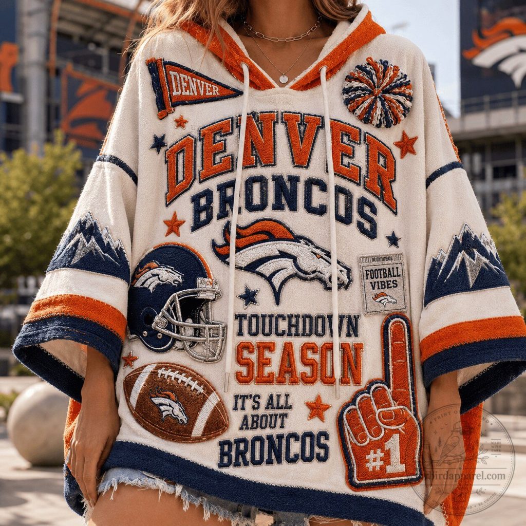 Denver Broncos Football Vibes Touchdown Season Poncho Hoodie Denver Broncos Football Vibes Touchdown Season Poncho Hoodie