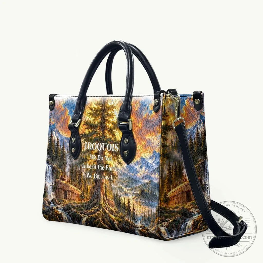 Iroquois We Do Not Inherit The Earth Native American Nature Art Handbag 3 Iroquois We Do Not Inherit The Earth Native American Nature Art Handbag