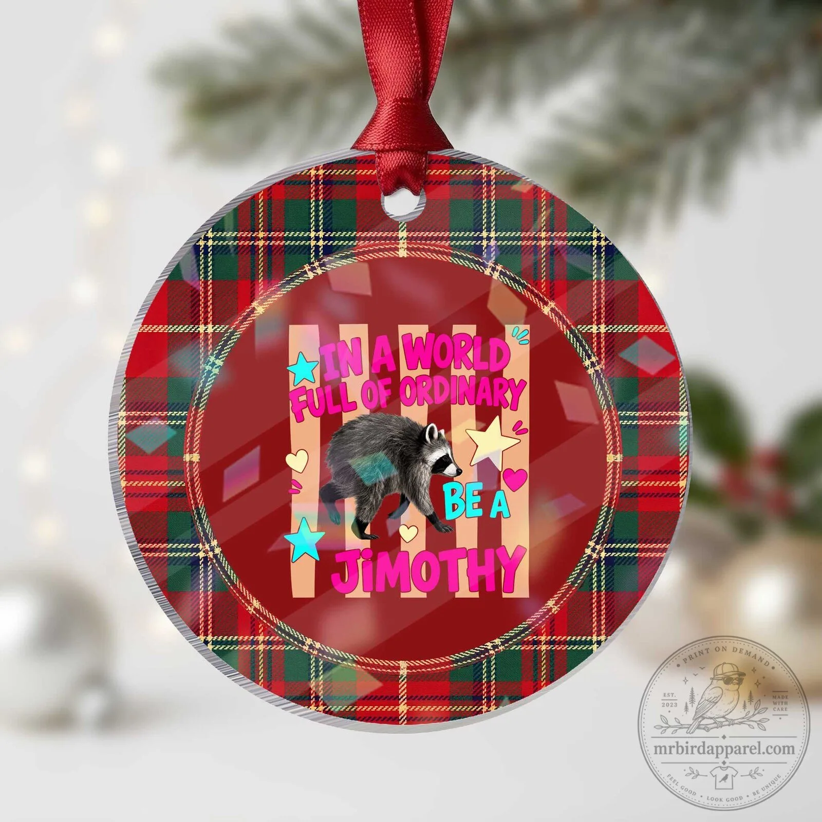 In A World Full Of Ordinary Be A Jimothy Raccoon Holographic Acrylic Christmas Ornament